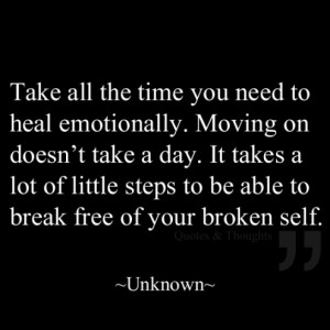 Take all the time you need to heal emotionally. Moving on doesn't take ...