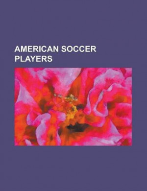 Dempsey, Landon Donovan, Freddy Adu, Jozy Altidore, Brian McBride ...