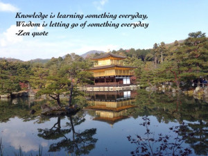 ... everyday, Wisdom is letting go of something everyday - Zen quote