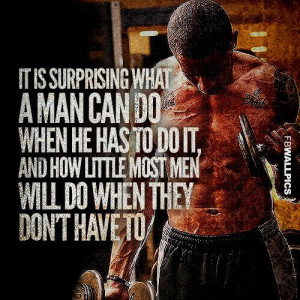 Workout Motivation: “It is surprising what a man cad do when he has ...