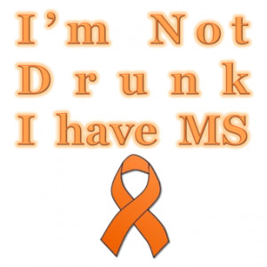 Not Drunk Multiple Sclerosis - Funny t-shirt - Starting at 10$