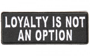 P4687-loyalty-is-not-an-option-patch-p4687-650x410.jpg