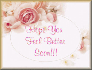 Hope You Feel Better Soon!!!~ Get Well Soon Quote