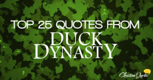 top 25 quotes from duck dynasty