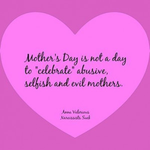 Narcissistic Mothers Day. I'm not alone in understanding it.