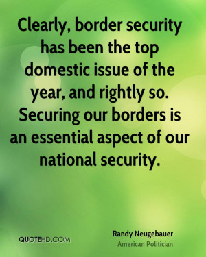 ... Securing our borders is an essential aspect of our national security