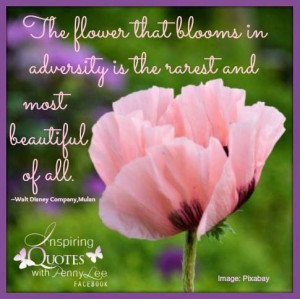 The Flower That Blooms In Adversity Is The Rarest And Most Beautiful ...