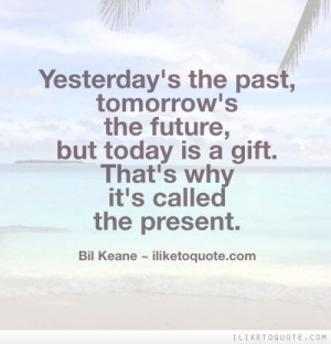 ... But Today Is A Gift That’s Why It’s Called The Present