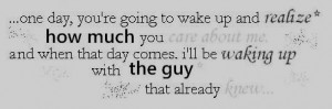 ... ,You’re Going to wake up and realize how much you ~ Break Up Quote