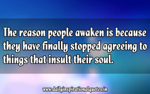 The reason people awaken is because they have finally stopped agreeing ...