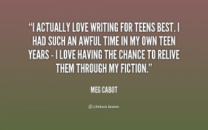 quote-Meg-Cabot-i-actually-love-writing-for-teens-best-170138.png