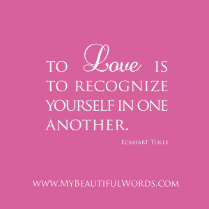 eckhart tolle quotes to love is to recognize yourself in one another ...