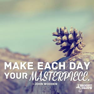 John Wooden Make Each Day Your Masterpiece Quote