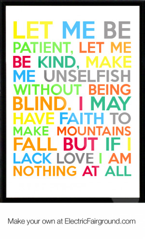 Let me be patient, let me be kind, make me unselfish without being ...