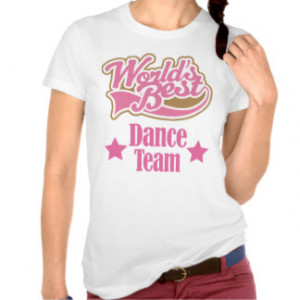 Dance Team Gift (Worlds Best) T-shirt