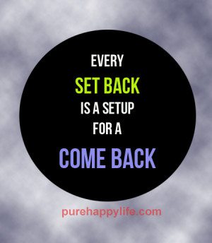 Life Quote: Every Setback is a setup for a comeback…