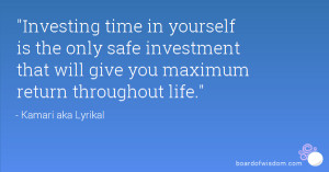 ... safe investment that will give you maximum return throughout life