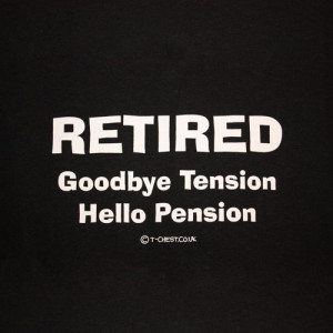 Goodbye tension, Hello pension