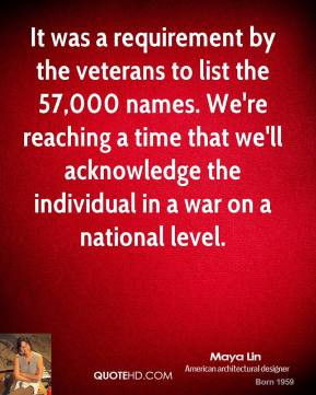 It was a requirement by the veterans to list the 57,000 names. We're ...