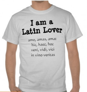 ... have a number of shirts sporting famous quotes from Latin Literature