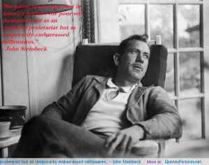 ... but as temporarily embarrassed millionaires.” – John Steinbeck