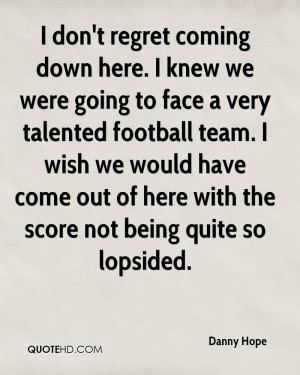 knew we were going to face a very talented football team. I wish we ...