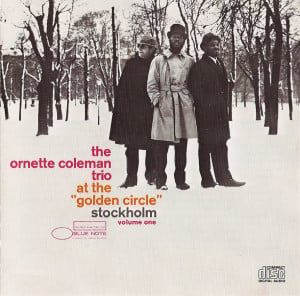 10 Ornette Coleman Trio at 'Golden Circle’ in Stockholm, Vol 1&2 ...