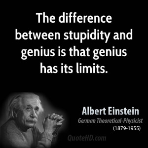 Stupidity And Genius Quote Albert Einstein Funny Quotes