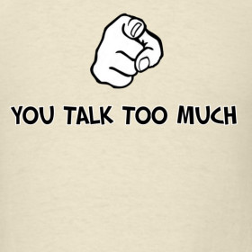 Design ~ Humorous Saying (You Talk To Much)