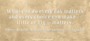 ... matters.” ~ Amber Olson Rourke, Nerium International Co-Founder