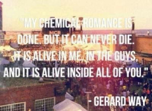Gerard Way quote. I swear that my chemical romance will forever be my ...