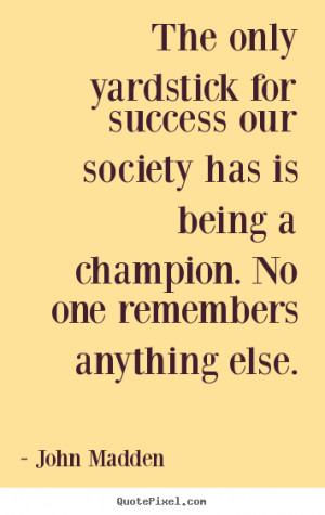 ... success our society has is being a champion... - Inspirational quote