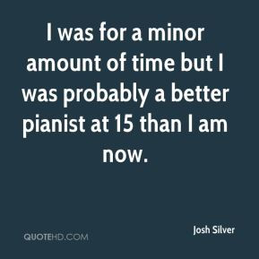 josh-silver-josh-silver-i-was-for-a-minor-amount-of-time-but-i-was.jpg