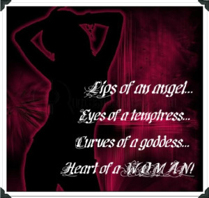 ... Of An Angel Eyes Of A Temptress Curves Of A Goddess. Heart Of A Woman