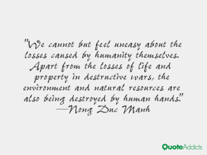 We cannot but feel uneasy about the losses caused by humanity ...