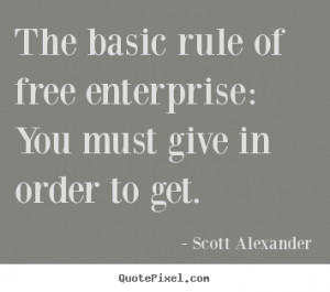 ... of free enterprise: you must.. Scott Alexander inspirational quotes