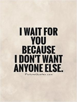 ... wanting someone who doesn't want you. You're just wasting your time