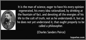 It is the man of science, eager to have his every opinion regenerated ...