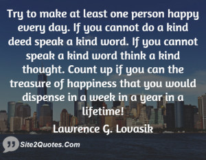 Try to make at least one person ... - Lawrence G. Lovasik