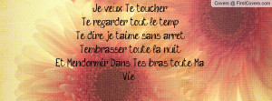 Je veux Te toucherTe regarder tout le temp Te dire je t’aime sans ...
