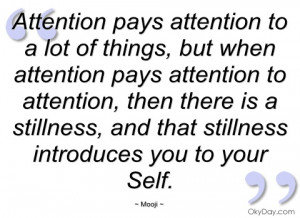 attention pays attention to a lot of mooji