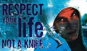 RESPECT YOUR LIFE... NOT A KNIFE!!!