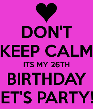 It 39 s My 26th Birthday
