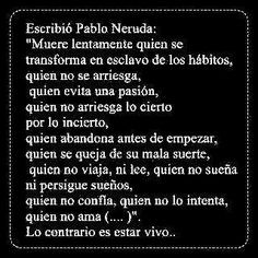 Escribió Pablo Neruda... More