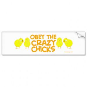 Obey The Crazy Chicks Bumper Stickers