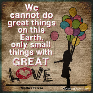 mother teresa quote small things accomplished with great love mother ...