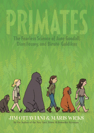 Primates: The Fearless Science of Jane Goodall, Dian Fossey, and ...