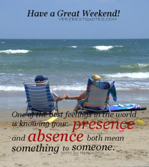 Have A Great Weekend – One of the best feelings in the world is ...