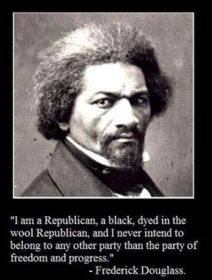 am a Republican, a black, dyed in the wool Republican, and I never ...