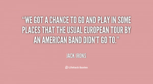 quote-Jack-Irons-we-got-a-chance-to-go-and-18913.png